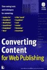 Imagen de archivo de Converting Content for Web Publishing: Time-Saving Tools and Techniques a la venta por HPB-Red