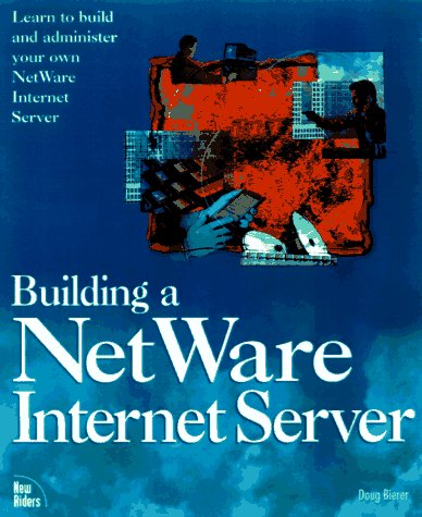 Building a Netware Internet Server (9781562057121) by Bierer, Doug