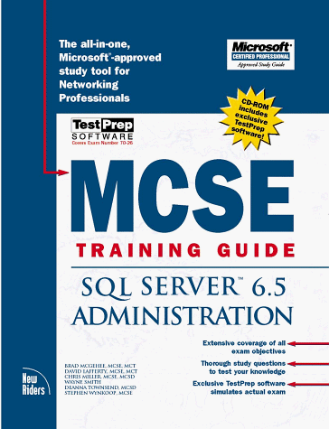 McSe Training Guide: SQL Server 6.5 Administration (9781562057268) by McGehee, Brad; Miller, Chris; Smith, Wayne; Townsend, Deanna; Wynkoop, Stephen; Lafferty, David