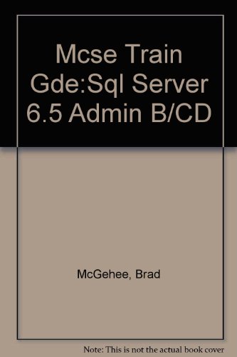 Beispielbild fr Microtech U. S. A. MCSE Training Guide : SQL Server 6.5 Administration zum Verkauf von Better World Books