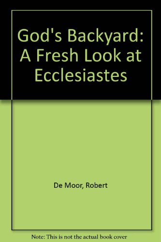 Beispielbild fr God's Backyard: A Fresh Look at Ecclesiastes zum Verkauf von Wonder Book