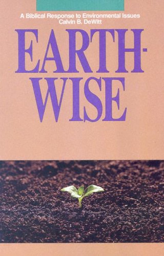 Stock image for Earth-Wise : A Biblical Response to Environmental Issues for sale by Better World Books