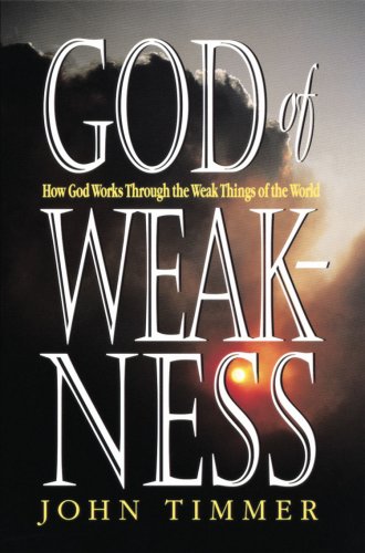 Stock image for God of Weakness: How God Works Through the Weak Things of the World-Textbook for sale by Better World Books: West