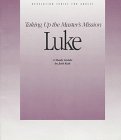 Luke: Taking Up the Master's Mission : A Study Guide (Revelation Series) (9781562122454) by Kok, Joel