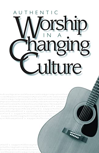 Stock image for Authentic Worship in a Changing Culture for sale by Better World Books