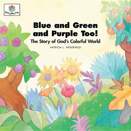 9781562122706: Blue and Green and Purple Too: The Story of God's Colorful World: God Loves Me Storybooks #1: 0