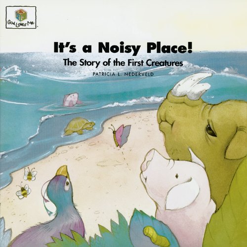 Stock image for It's a Noisy Place! The Story of the First Creatures (God Loves Me) (God Loves Me Storybooks) (God Loves Me, Bk 2) for sale by Once Upon A Time Books