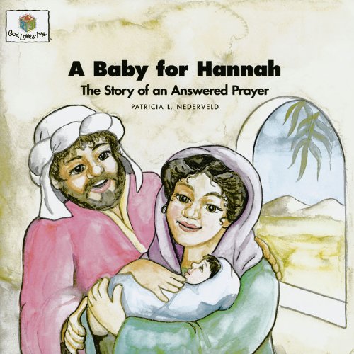 Beispielbild fr A Baby for Hannah : The Story of an Answered Prayer zum Verkauf von Better World Books