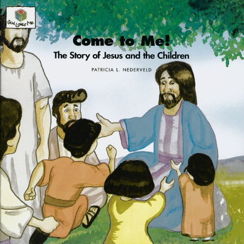 Beispielbild fr Come to Me! The Story of Jesus and the Children (God Loves Me) zum Verkauf von -OnTimeBooks-