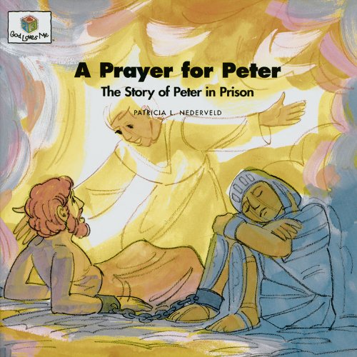 Beispielbild fr A Prayer for Peter: The Story of Peter in Prison (God Loves Me) (God Loves Me Storybooks) zum Verkauf von Integrity Books Corp.