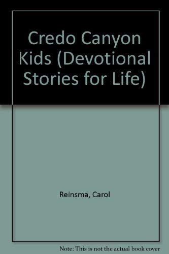 Credo Canyon Kids (Devotional Stories for Life) (9781562123420) by Reinsma, Carol