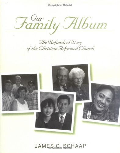 Beispielbild fr Our Family Album : The Unfinished Story of the Christian Reformed Church zum Verkauf von Better World Books