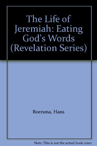 Stock image for The Life of Jeremiah: Eating God's Words (Revelation Series) for sale by Regent College Bookstore