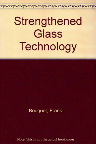 Strengthened Glass Technology (9781562160104) by Bouquet, Frank L.
