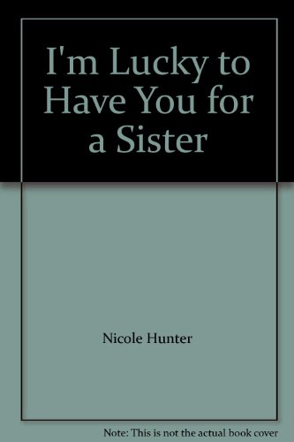 Beispielbild fr I'm Lucky to Have You for a Sister zum Verkauf von M & M Books
