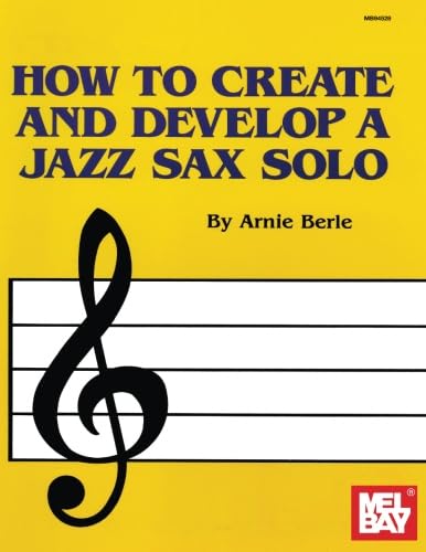 9781562220884: How to Create and Develop a Jazz Sax Solo