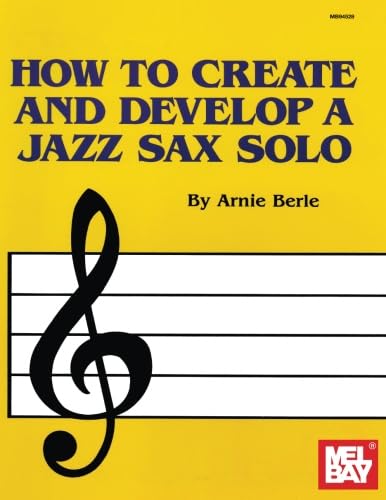 Stock image for Mel Bay How to Create Develop a Jazz Sax Solo for sale by Red's Corner LLC