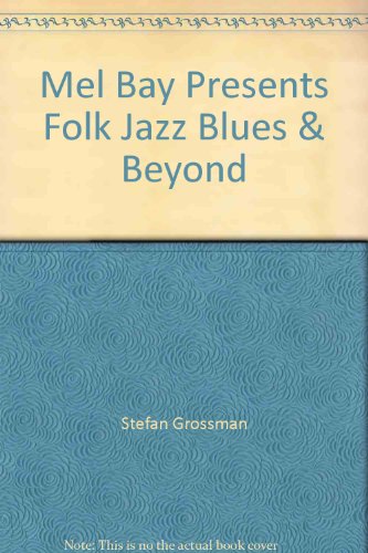 9781562223342: Mel Bay Presents Folk, Jazz, Blues & Beyond (Stefan Grossman's Guitar Workshop)