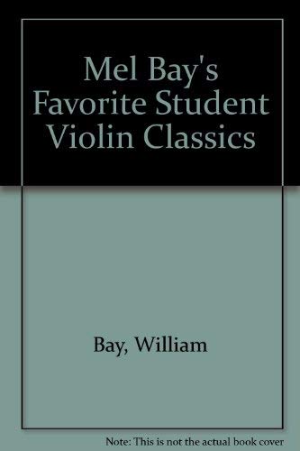 Mel Bay's Favorite Student Violin Classics (9781562223427) by Bay, William