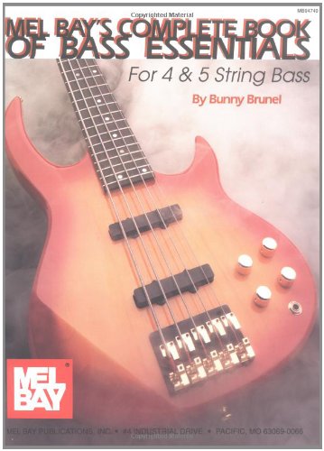 Mel Bay's Complete Book of Bass Essentials: For 4 & 5 String Bass
