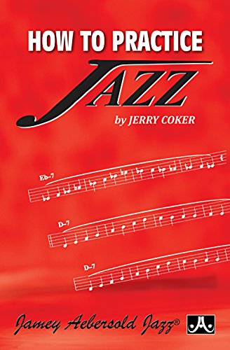 Beispielbild fr How To Practice Jazz zum Verkauf von A Team Books