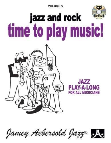 Stock image for Vol. 5, Time To Play Music!: Jazz And Rock (Book & CD Set) (Jazz Play-A-Long for All Musicians) for sale by Magers and Quinn Booksellers