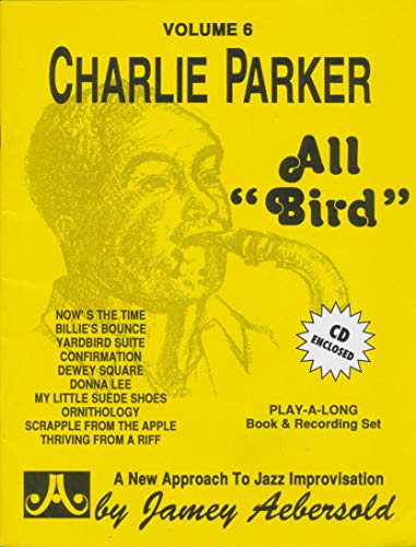 9781562241322: Volume 6: Charlie Parker - All Bird: Jazz Play-Along Vol.6 (Jamey Aebersold Play-A-Long Series)