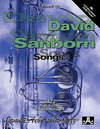 Vol. 103, David Sanborn: Songs (Book & CD Set) (Play- A-long, 103) (9781562241391) by Jamey Aebersold