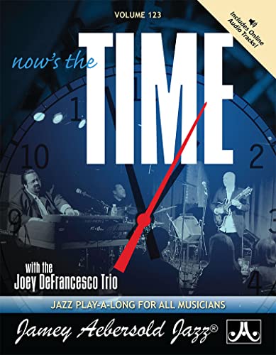 9781562241629: Volume 123: Now's the Time (with Free Audio CD): Standards with the Joey DeFrancesco Trio (Jamey Aebersold Play-A-Long Series)
