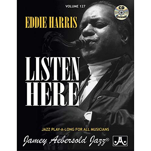 9781562241667: Volume 127: Eddie Harris - Listen Here (With Free Audio CD): Jazz Play-Along Vol.127 (Jamey Aebersold Play-A-Long Series)