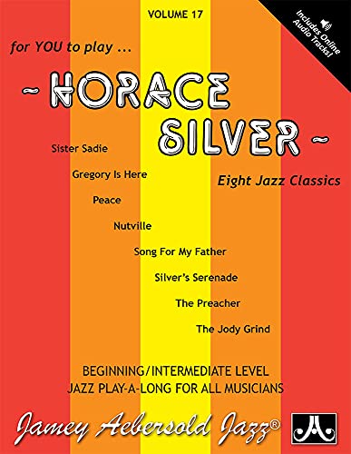 Beispielbild fr Jamey Aebersold Jazz -- Horace Silver, Vol 17: Eight Jazz Classics, Book & Online Audio (Jazz Play-a-long for All Musicians, 17) zum Verkauf von GF Books, Inc.