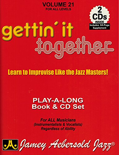 Stock image for Jamey Aebersold Jazz -- Gettin' It Together, Vol 21: Learn to Improvise Like the Jazz Masters, Book 2 CDs (Jazz Play-A-Long for All Musicians (Instrumentalists Vocalists), Vol 21) for sale by Front Cover Books
