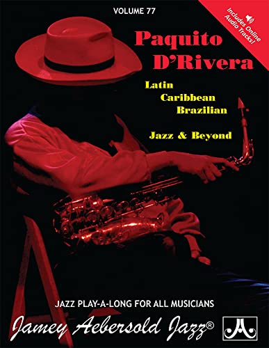 Beispielbild fr Jamey Aebersold Jazz -- Paquito D'Rivera, Vol 77: Latin, Brazilian, Caribbean, Jazz & Beyond, Book & Online Audio (Jazz Play-A-Long for All Instrumentalists, Vol 77) zum Verkauf von GF Books, Inc.