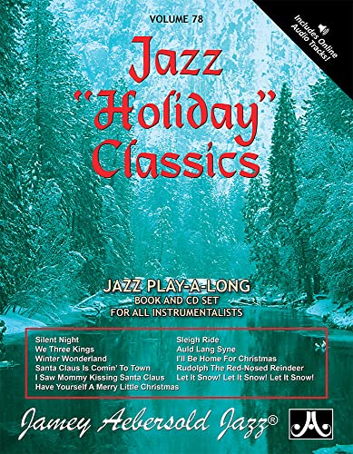 Stock image for Jamey Aebersold Jazz -- Jazz Holiday Classics, Vol 78: Book Online Audio (Jazz Play-A-Long for All Instrumentalists and Vocalists, Vol 78) for sale by Big River Books