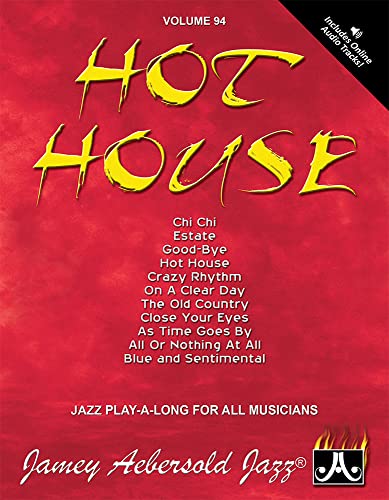Jamey Aebersold Jazz -- Hot House, Vol 94: Book & Online Audio (Jazz Play-A-Long for All Instrumentalists and Vocalists, Vol 94) (9781562242534) by Aebersold, Jamey