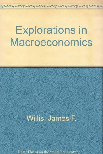 Explorations in Macroeconomics (9781562261535) by Willis, James F.; Primack, Martin L.; McCormac, Richard C.