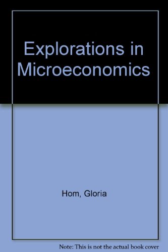 Explorations in Microeconomics (9781562263478) by Hom, Gloria; Willis, James F.; Primack, Martin L.