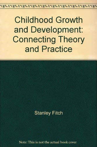 Childhood Growth and Development: Connecting Theory and Practice (9781562265335) by Stanley Fitch; Joan Wyde