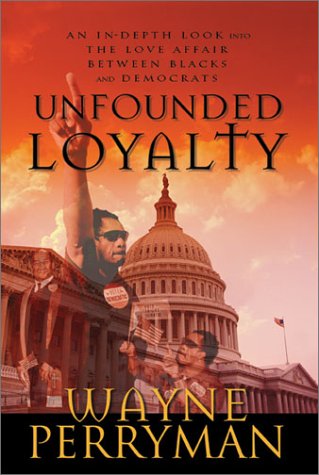 9781562290733: Unfounded Loyalty: An In-Depth Look into the Love Affair Between Blacks and Democrats