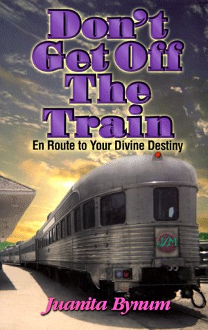 Beispielbild fr Don't Get Off the Train: En Route to Your Divine Destination zum Verkauf von ThriftBooks-Dallas