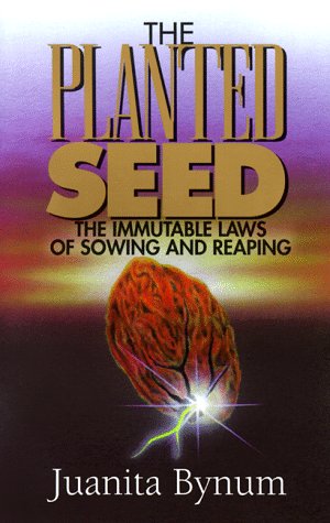 Beispielbild fr The Planted Seed: The Immutable Laws of Sowing and Reaping zum Verkauf von SecondSale