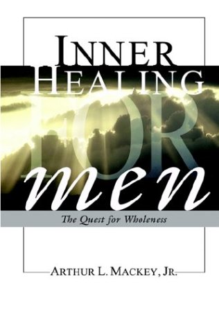 Inner Healing for Men - Mackey, Arthur L., Jr.