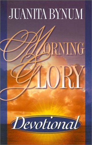 Morning Glory: Devotional (9781562291501) by Bynum, Juanita