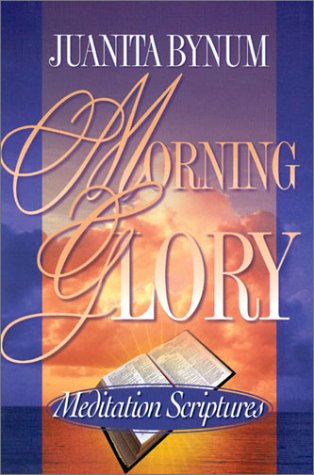 Morning Glory: Meditation Scriptures (9781562291587) by Bynum, Juanita