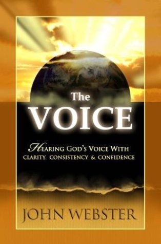 Stock image for The Voice: Hearing God's Voice With Clarity, Consistency And Confidence for sale by Books of the Smoky Mountains