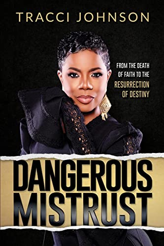 

Dangerous Mistrust: From the Death of Faith to the Resurrection of Destiny (Paperback or Softback)