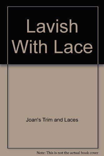 Beispielbild fr Lavish with Lace zum Verkauf von Better World Books