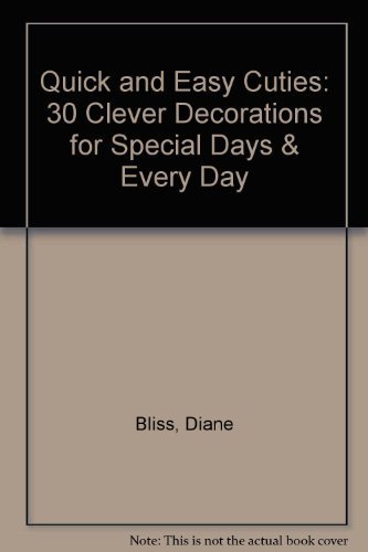 Beispielbild fr Quick and Easy Cuties: 30 Clever Decorations for Special Days & Every Day zum Verkauf von Wonder Book