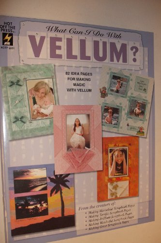 What Can I Do with Vellum? 82 Ideas for Making Magic with Vellum