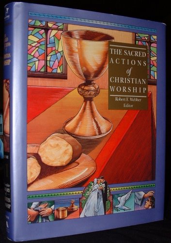 Imagen de archivo de The Sacred Actions of Christian Worship (The Complete Library of Christian Worship ; V. 6) a la venta por Project HOME Books